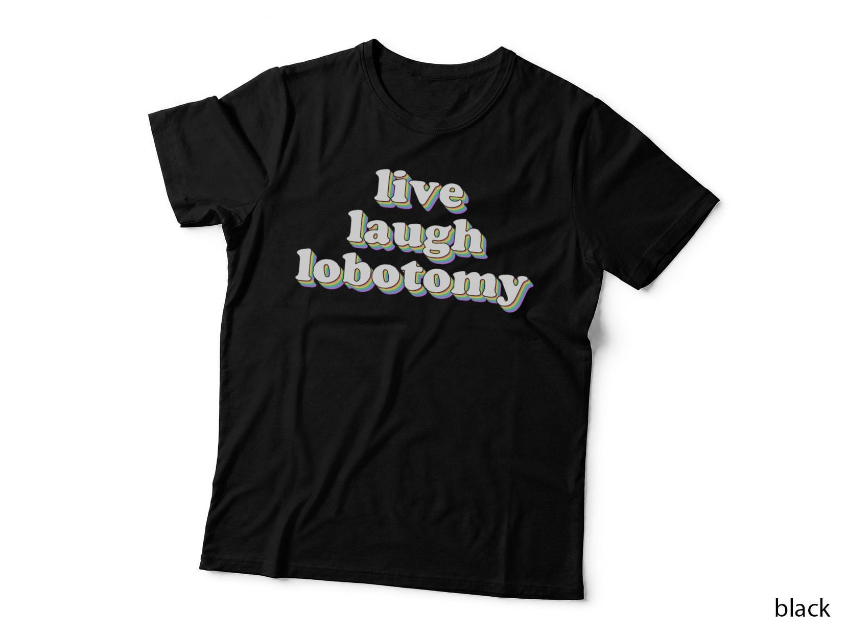 Live Laugh Lobotomy T-Shirt