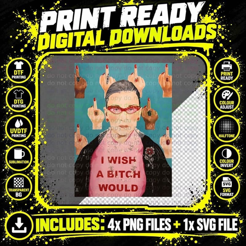 Middle Finger Ruth Bader I Wish a Bitch Would T-Shirt Png SVG Digital Bundle