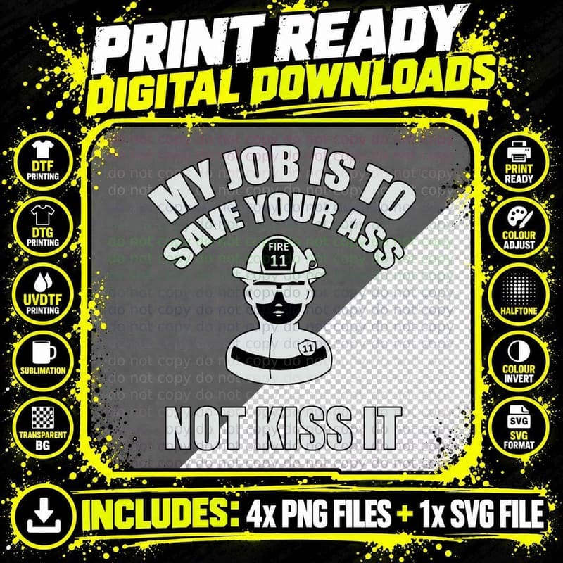 My Job Is to Save Your Ass. Not Kiss It T-Shirt Png SVG Digital Bundle