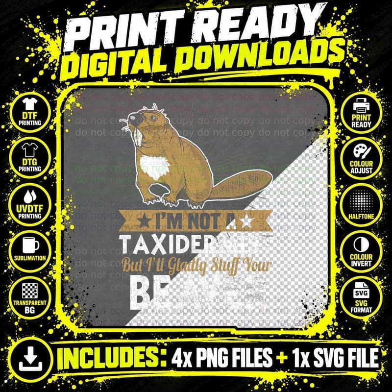 Not a Taxidermist but I'll Gladly Stuff Your Beaver Png SVG Digital Bundle