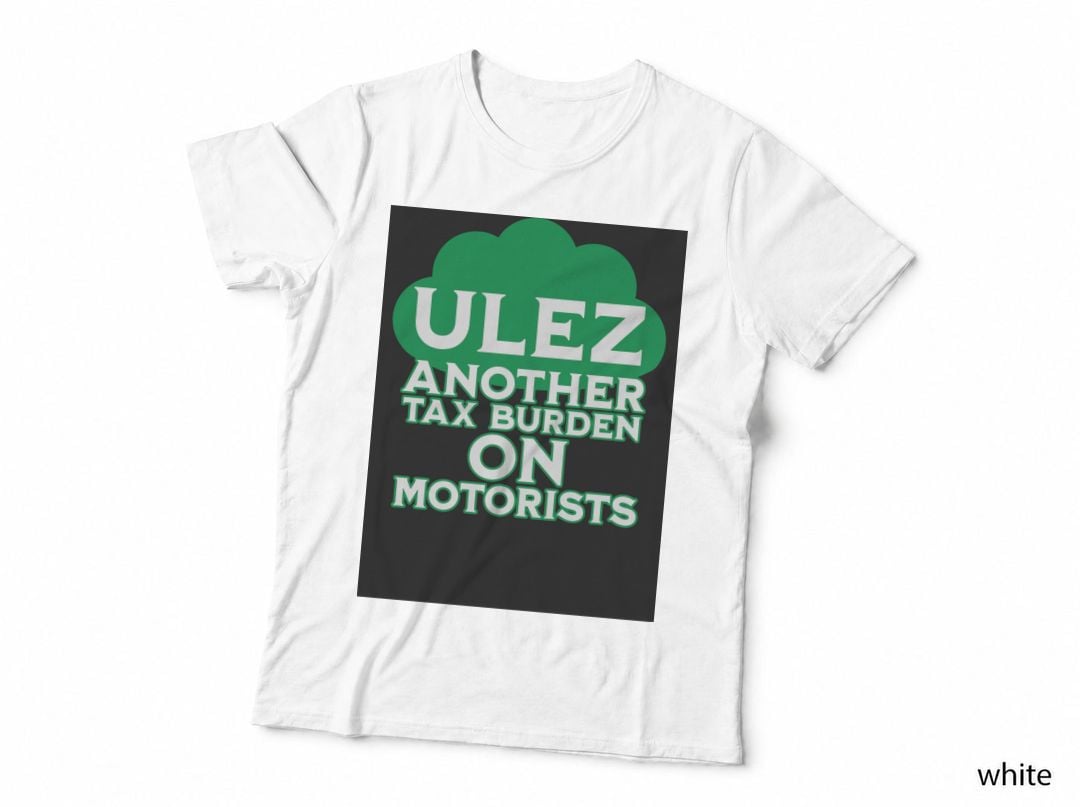 ULEZ Ultra Low Emissions Zone Another Tax Burden on Motorists 1 T-Shirt