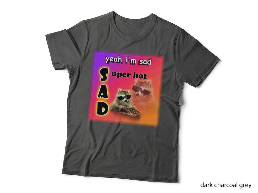 Yeah I'm Sad - Super Hot Cool Raccoon Word Art T-Shirt