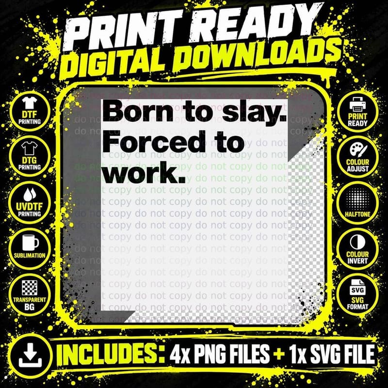 Born to Slay. Forced to Work. T-Shirt Png SVG Digital Bundle