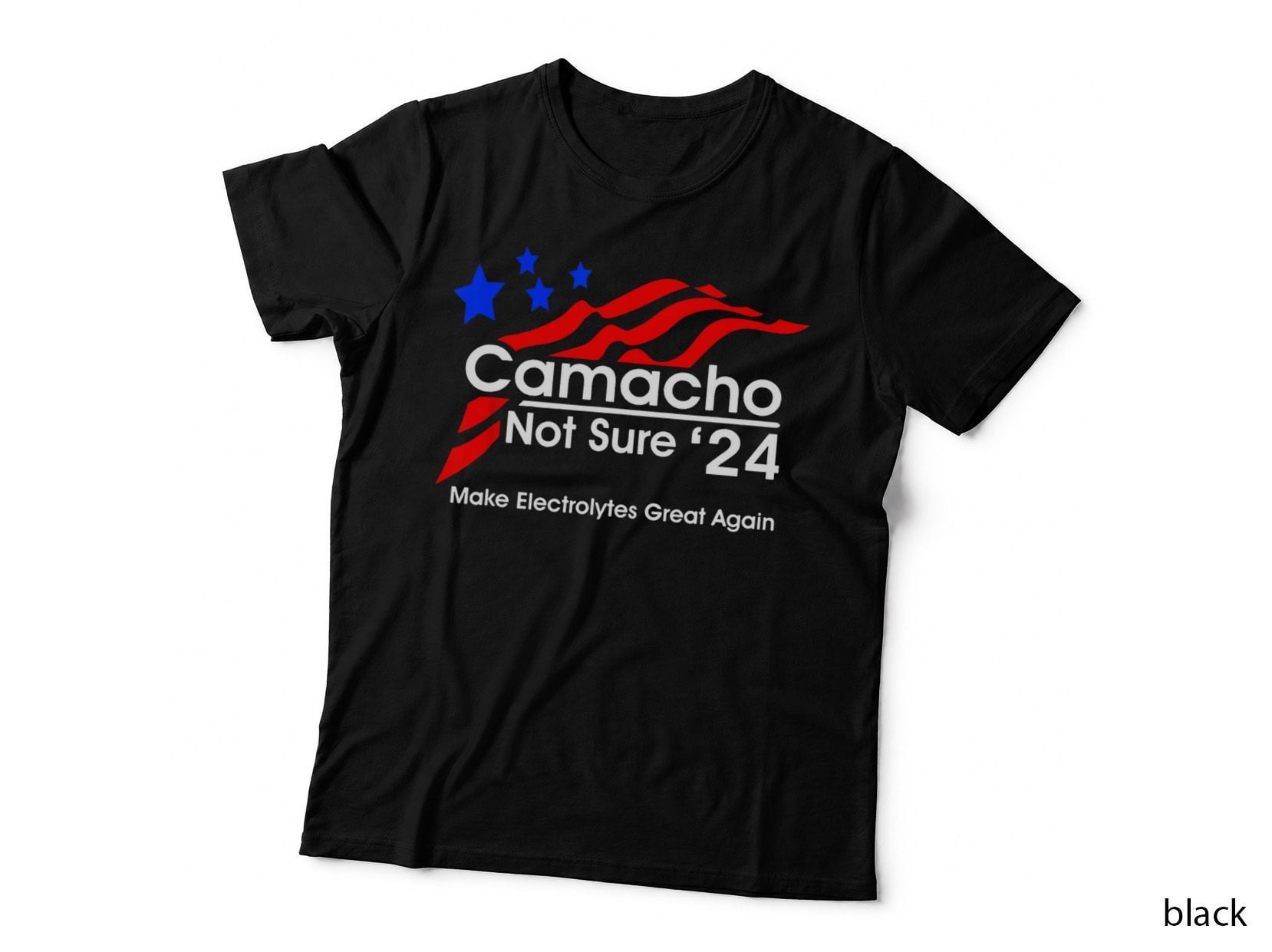 Camacho-Not Sure for President T-Shirt