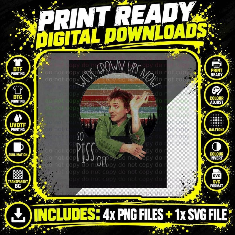 Drop Dead Fred We're Grown Ups Now So Pis off T-Shirt Png SVG Digital Bundle