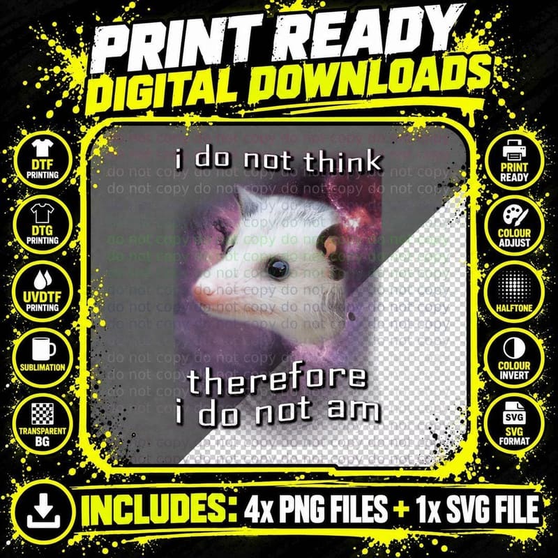 I Do Not Think, Therefore I Do Not Am Possum T-Shirt Png SVG Digital Bundle