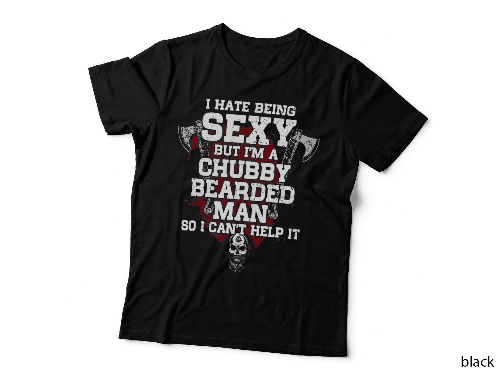 I Hate Being Sexy but I'm a Chubby Bearded Man T-Shirt