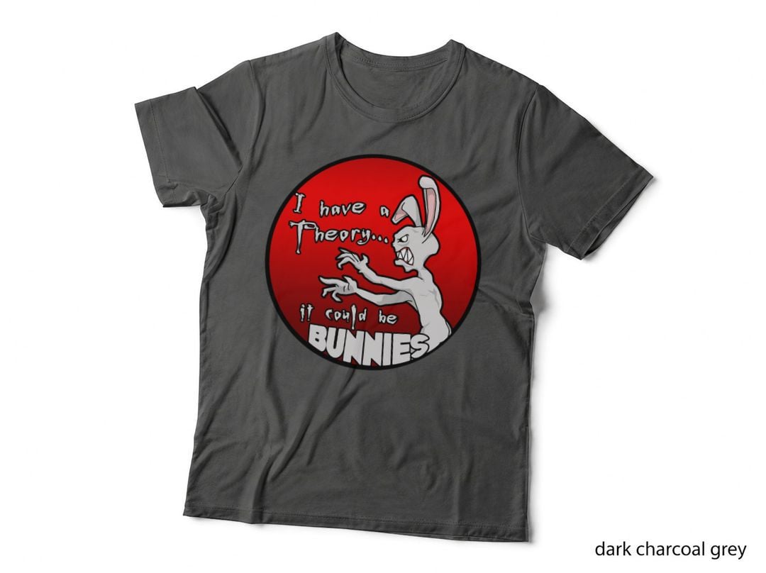 I Have a Theory, It Could Be Bunnies. T-Shirt