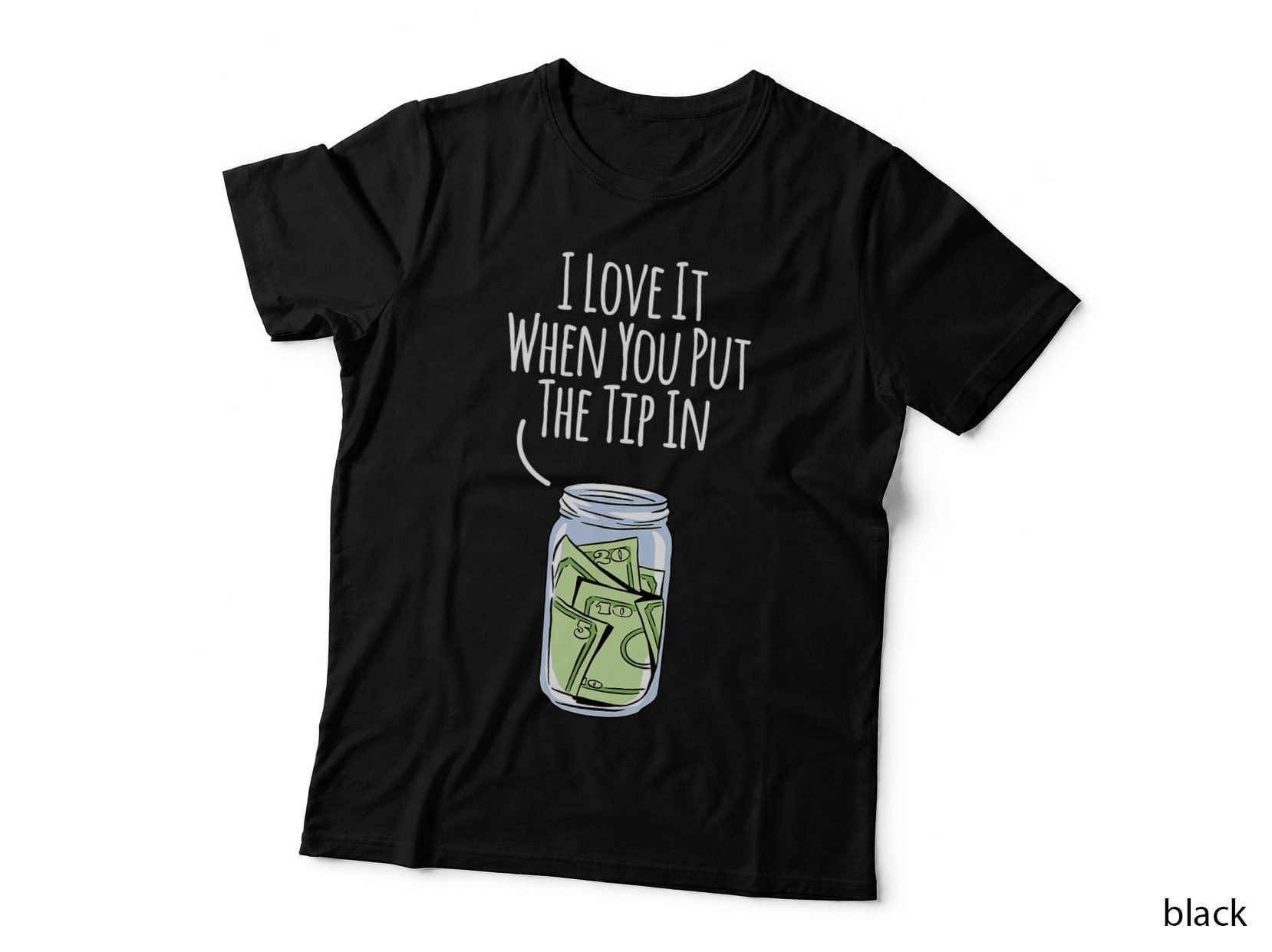 I Love It When You Put the Tip in for Bartender T-Shirt