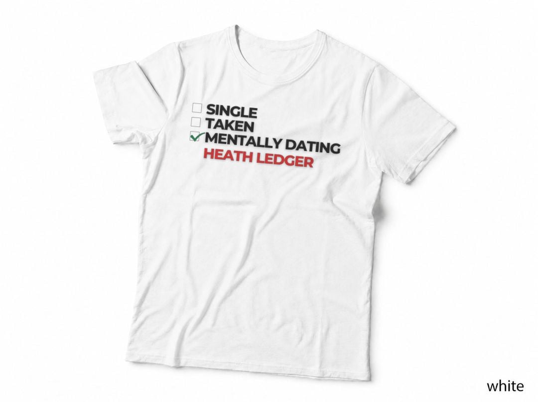 Mentally Dating Heath Ledger T-Shirt