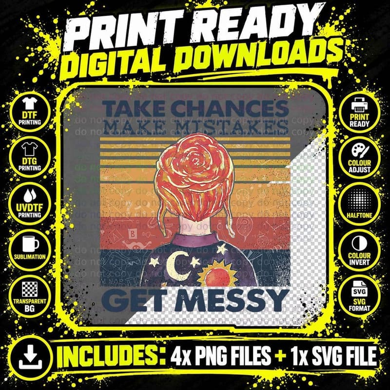 Take Chances Make Mistakes Get Messy T-Shirt Png SVG Digital Bundle