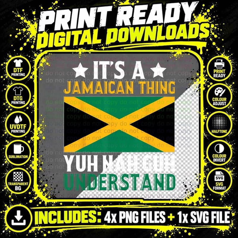 Yuh Nah Guh Understand, Its a Jamaican Thing T-Shirt Png SVG Digital Bundle
