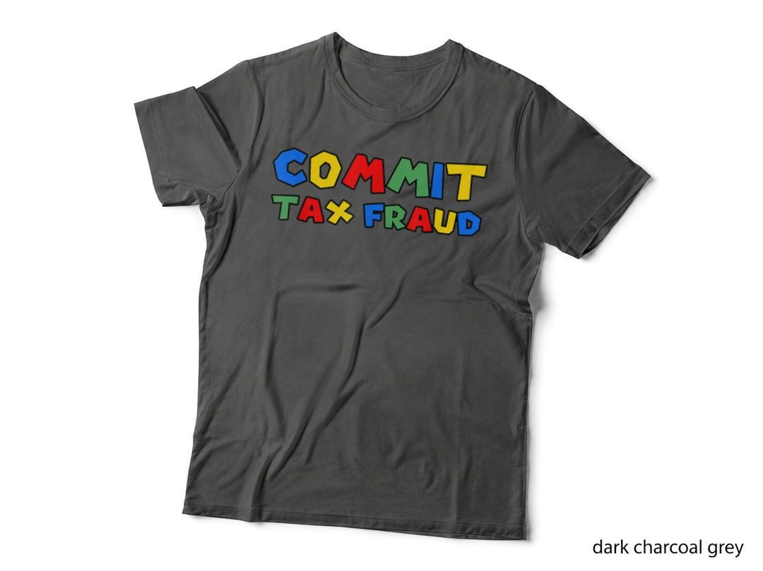 Commit Tax Fraud Lovers Memes Gift Barneey Commit Tax Fraud T-Shirt