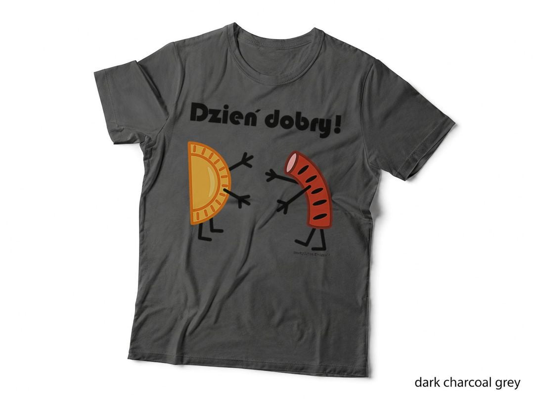 Friendly Polish Foods - Pierogi and Kielbasa - Dzien Dobry T-Shirt