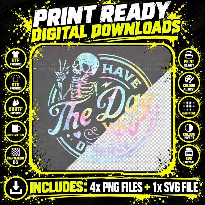 Have the Day You Deserve Tye Dye T-Shirt Png SVG Digital Bundle
