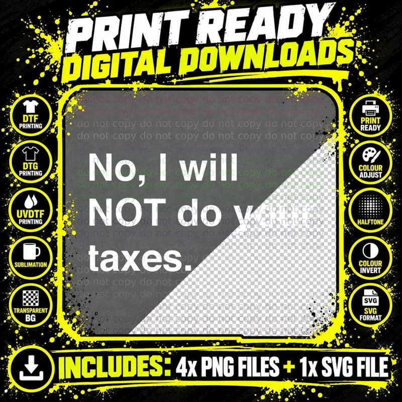 No, I Will Not Do Your Taxes T-Shirt Png SVG Digital Bundle