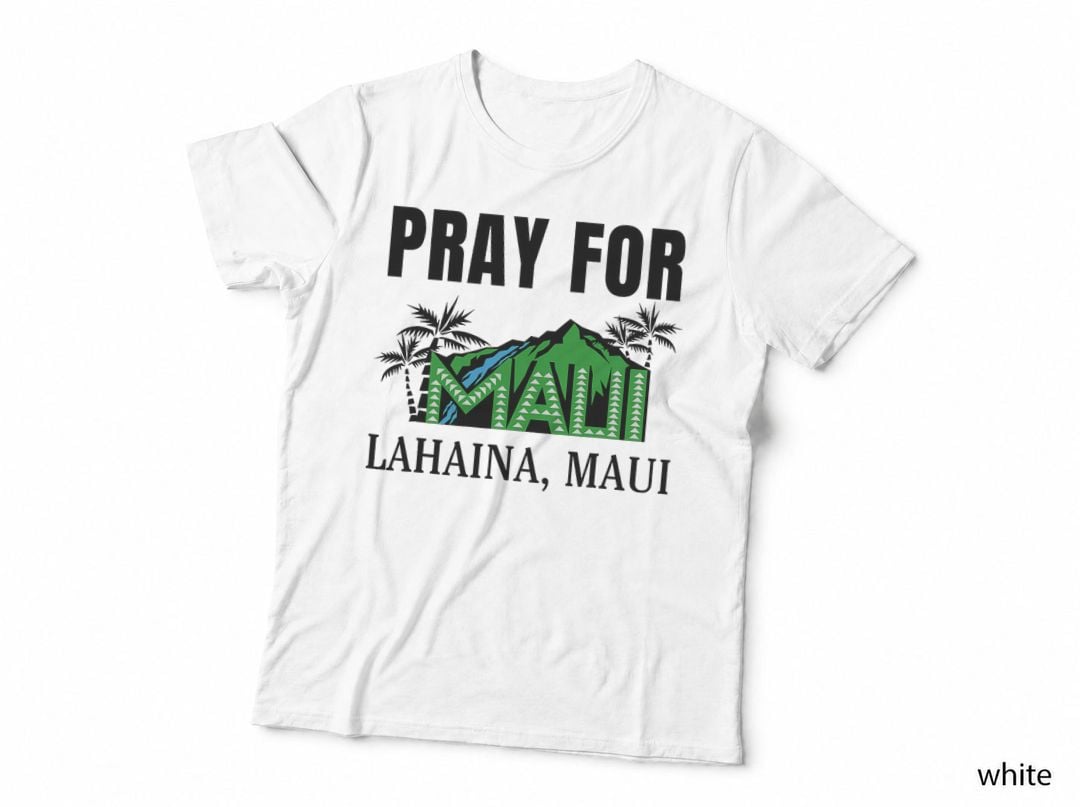 Pray for Lahaina Maui Hawaii Strong Wildfire Support Apparel T-Shirt
