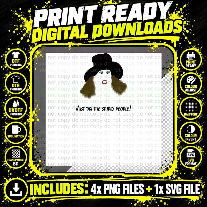 Tax the Stupid! Graphic T-Shirt Png SVG Digital Bundle