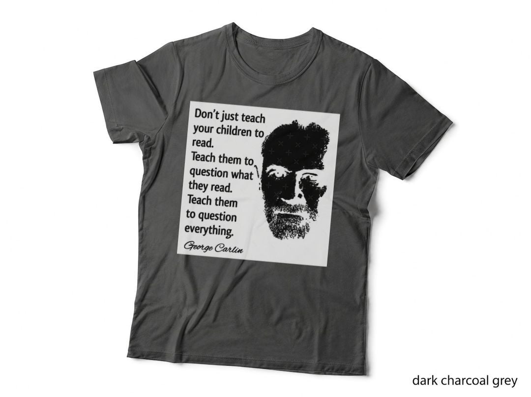 George Carlin Question Everything Quote Design T-Shirt
