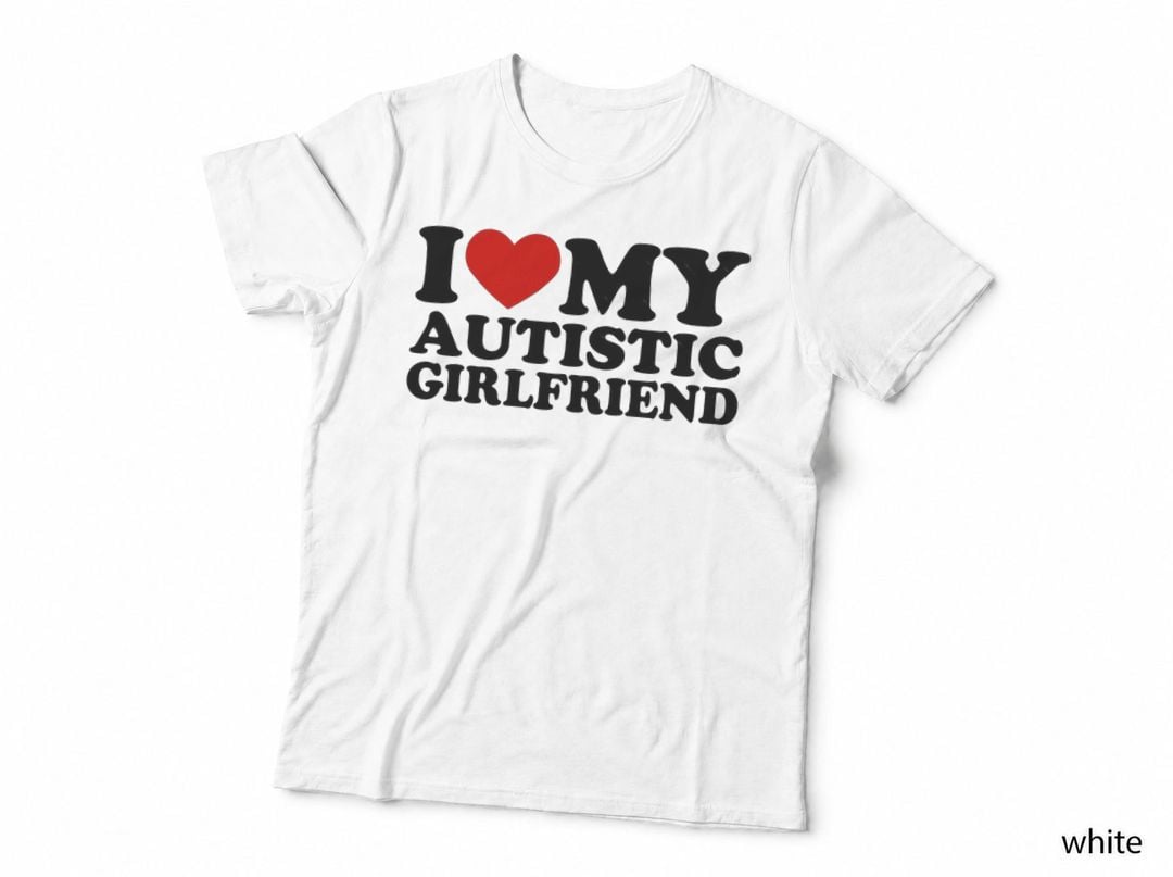 I Love My Autistic Girlfriend I Heart My Autistic GF T-Shirt