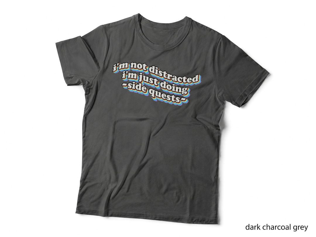 I'm Not Distracted, I'm Just Doing Side Quests T-Shirt