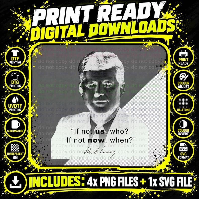 If Not Us Kennedy JFK Quote T-Shirt Png SVG Digital Bundle