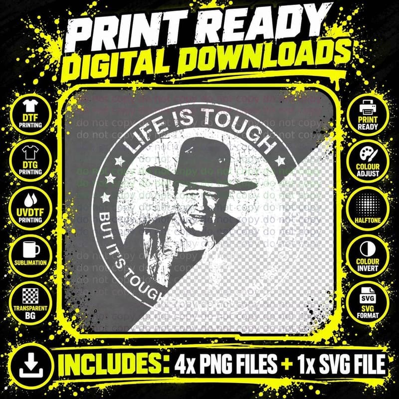 John Wayne - Life Is Tough, but It's Tougher When You're Png SVG Digital Bundle