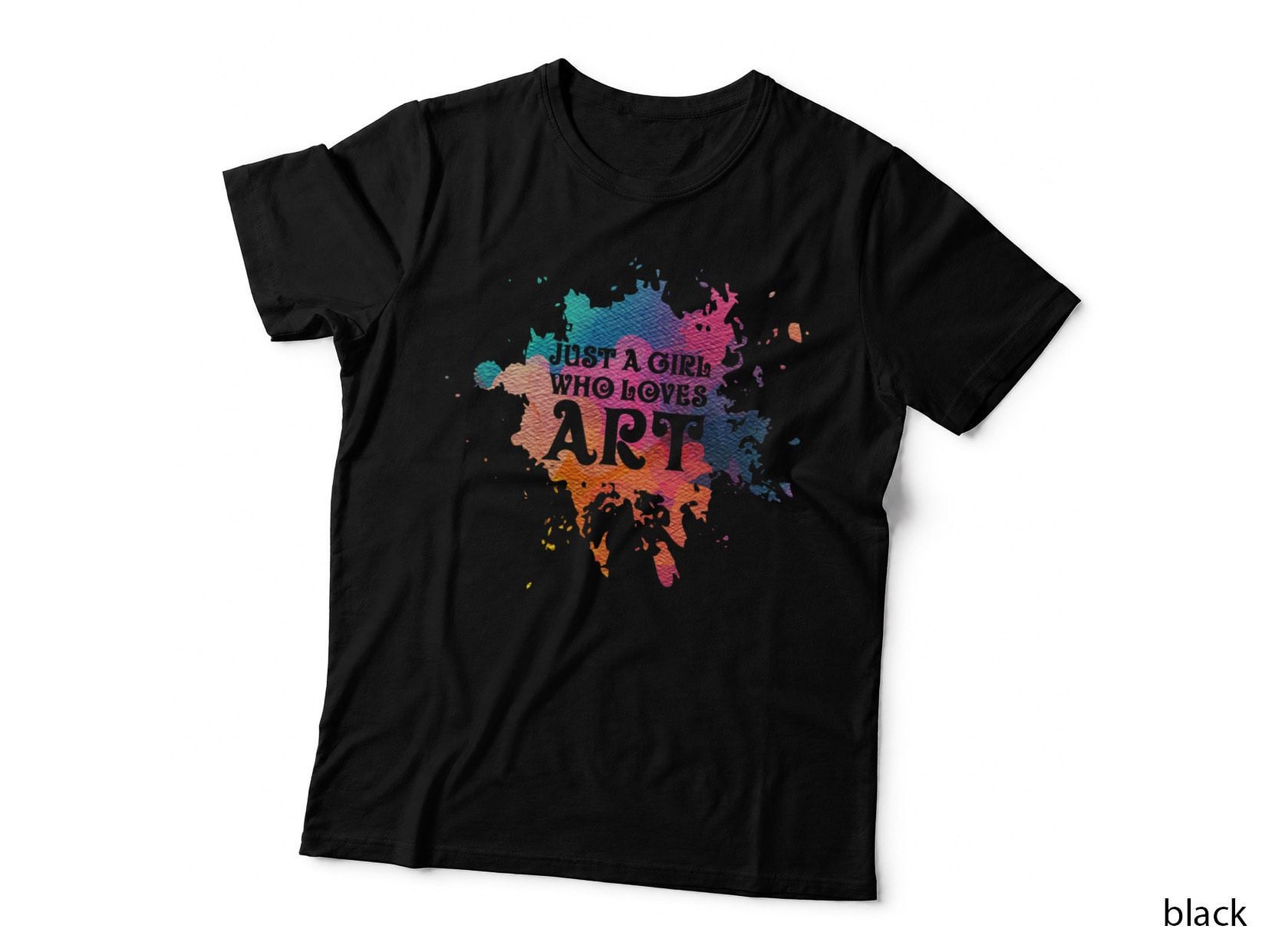 Just a Girl Who Loves Art - Artist T-Shirt