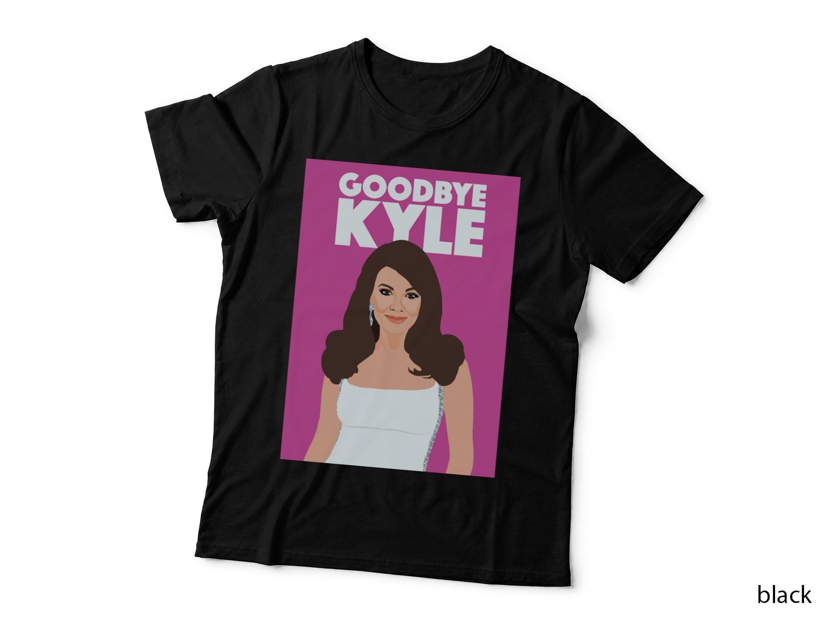 LISA Vanderpump Goodbye Kyle RHOBH (Real Housewives of Beverly Hills) 1 T-Shirt