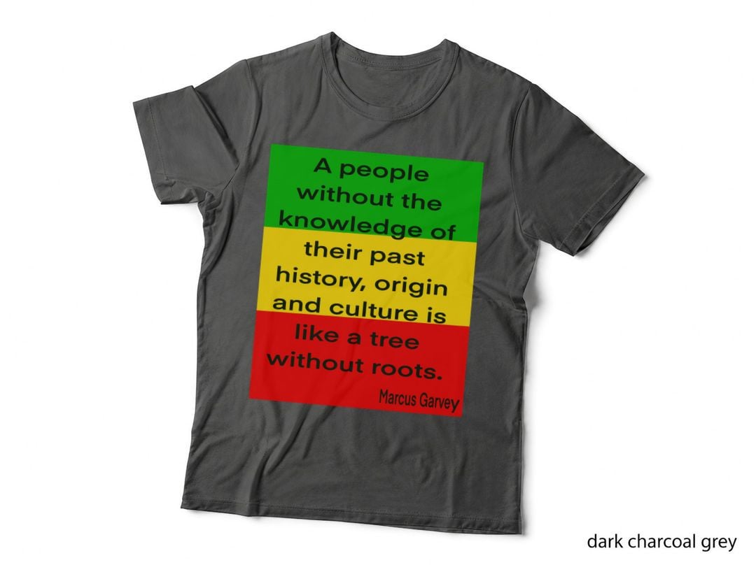 Marcus Garvey Quote - a People Without Knowledge of Their Past History T-Shirt