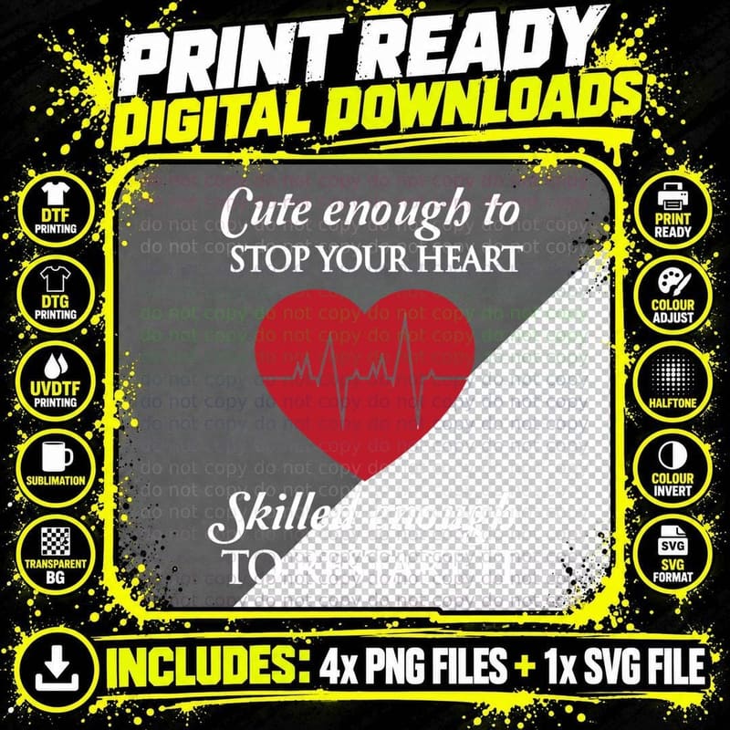 Nurses Cute Enough to Stop Your Heart. Skilled Enough to Png SVG Digital Bundle