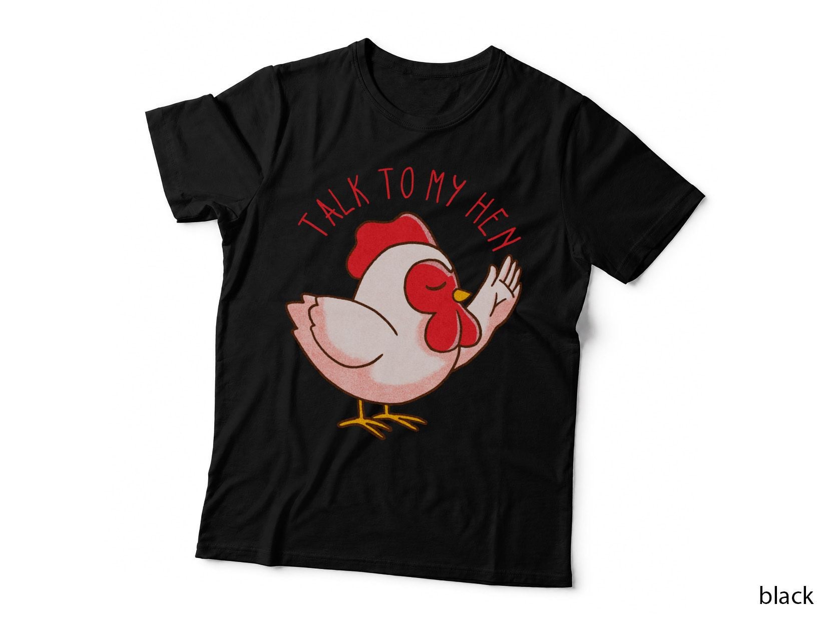 Talk to My Hen T-Shirt
