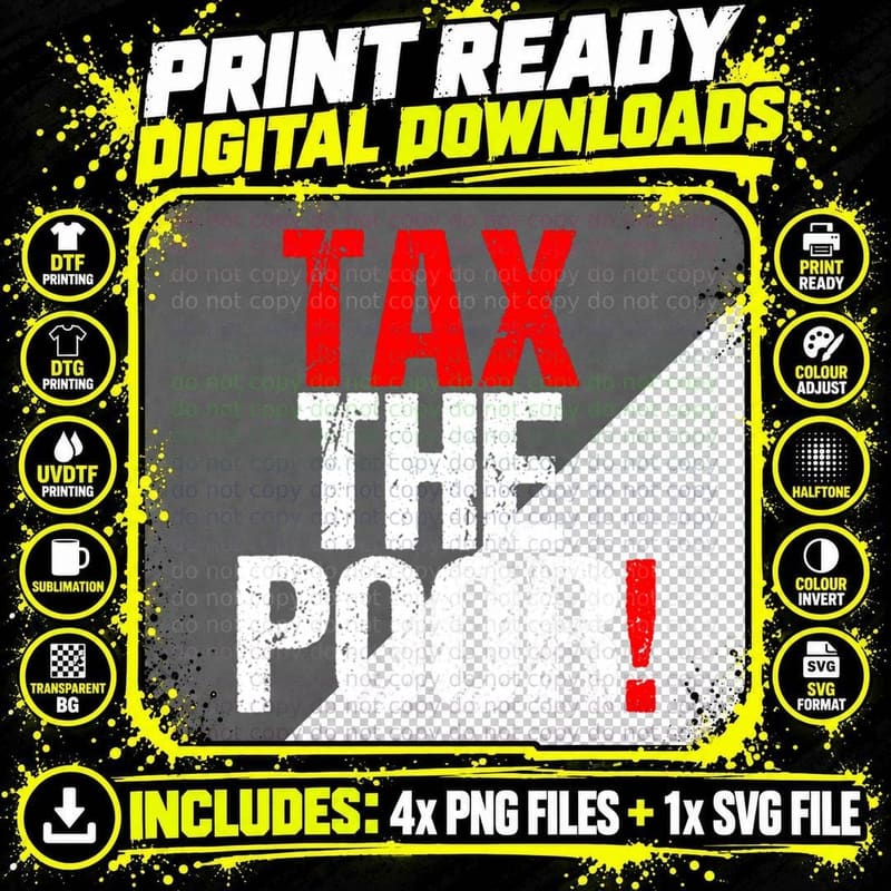 Tax the Poor, Tax the Poorquote, Political T-Shirt Png SVG Digital Bundle