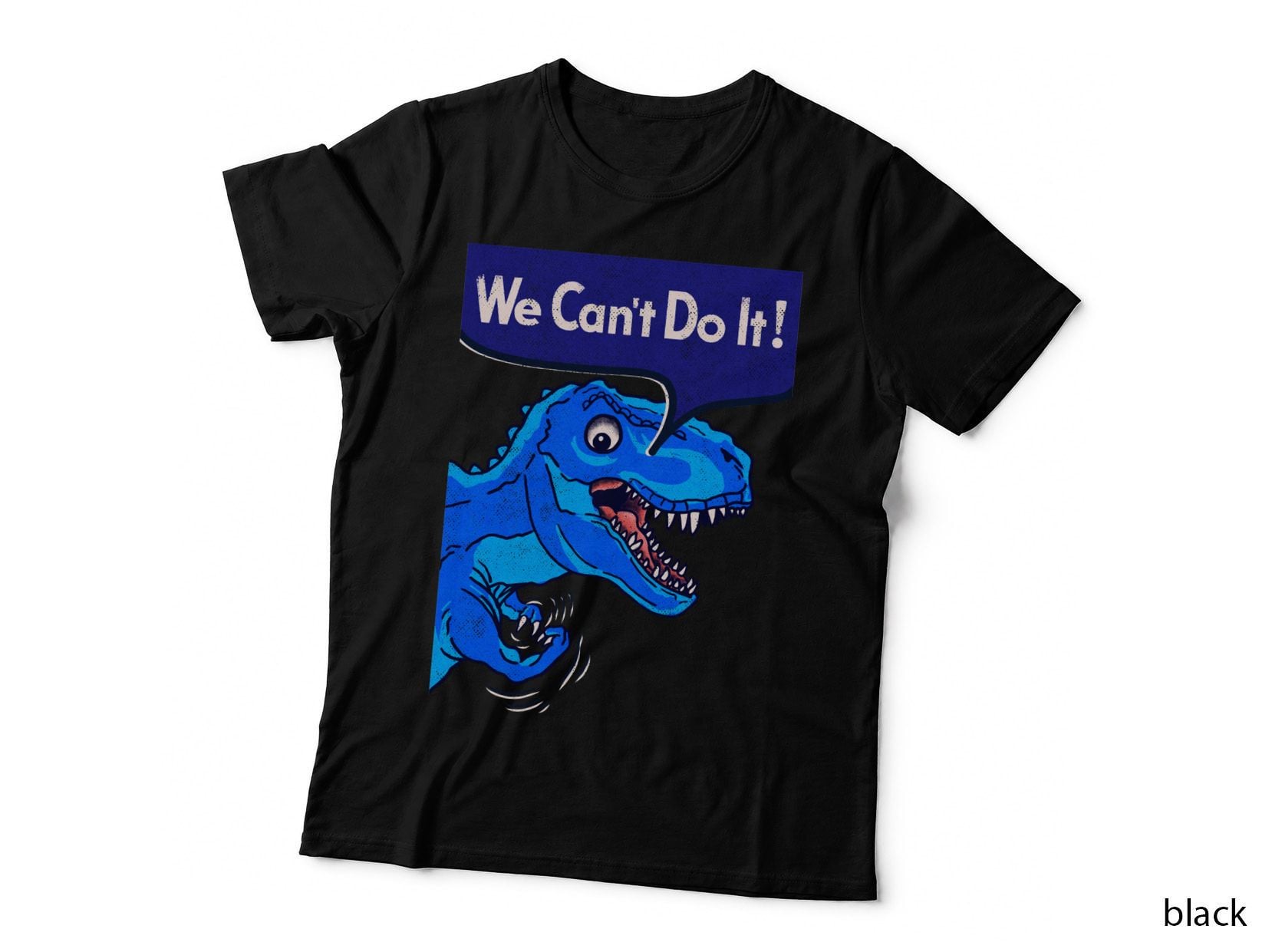 We Can't Do It! T-Shirt