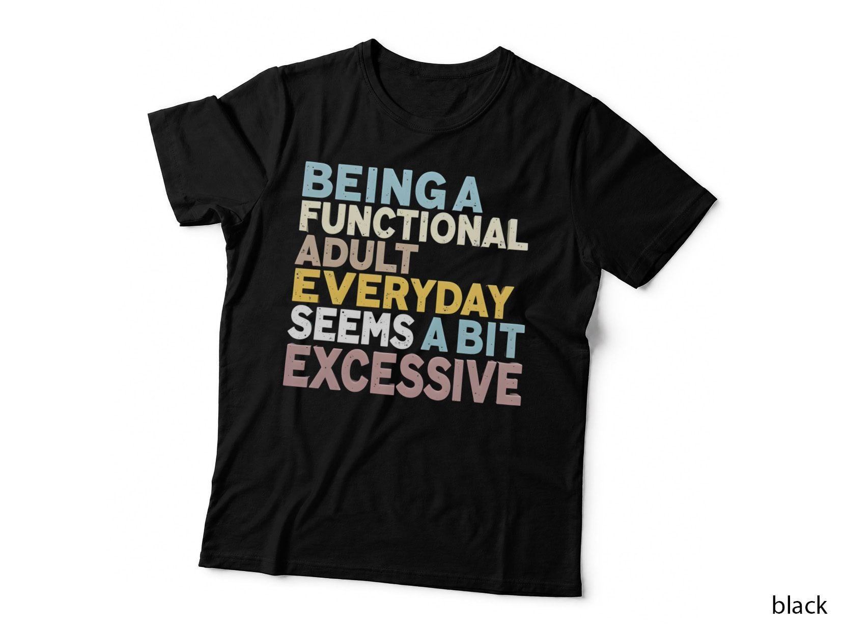Being a Functional Adult Is Excessive T-Shirt