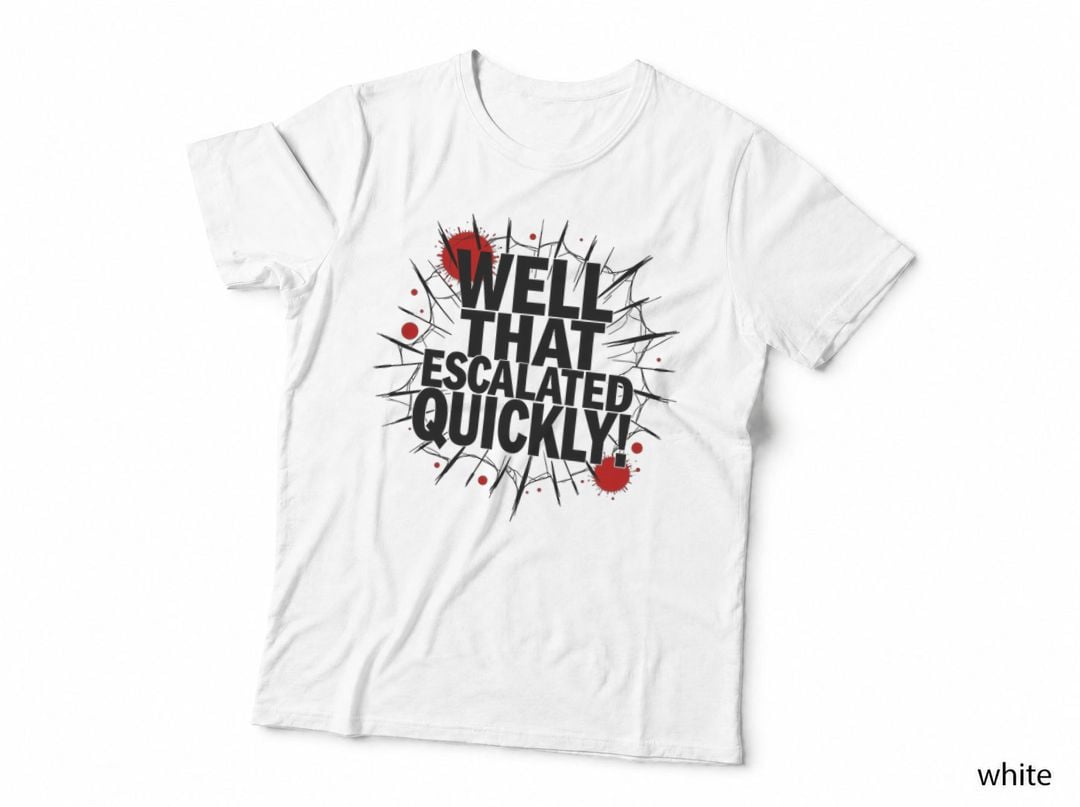 Cracked Glass Well That Escalated Quickly Comic Book Font Blood Drips T-Shirt