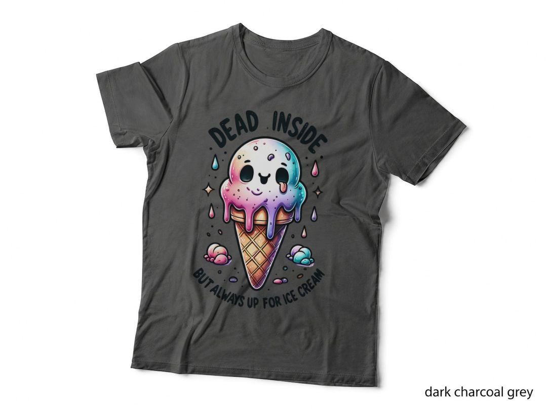 Dead Inside but up for Ice Cream Gift T-Shirt