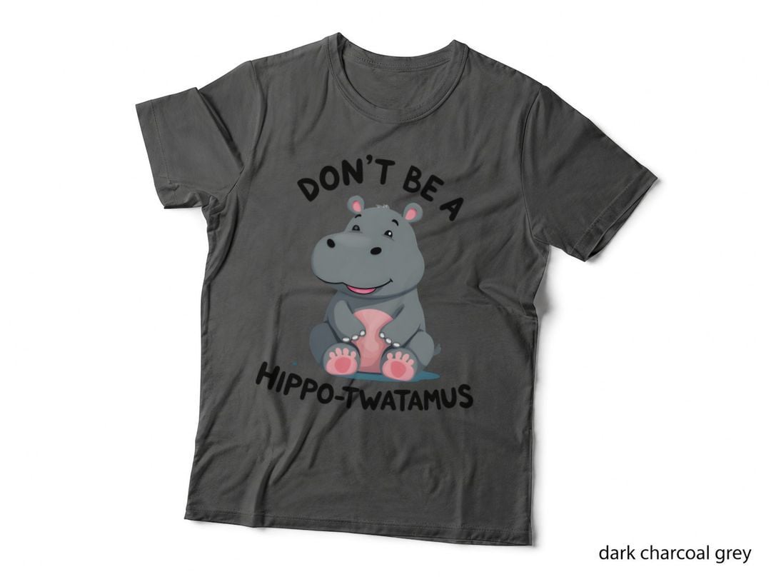 Don't Be a Hippo Twatamus Humorous Bold Black Outlined Letters Playful T-Shirt