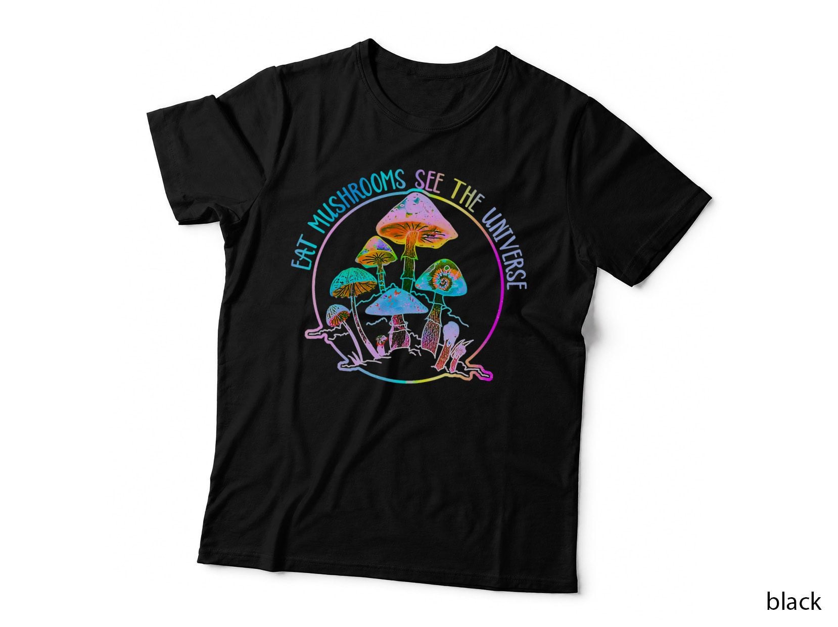 Eat Magic Mushrooms See the Universe Psychedelic Shrooms T-Shirt