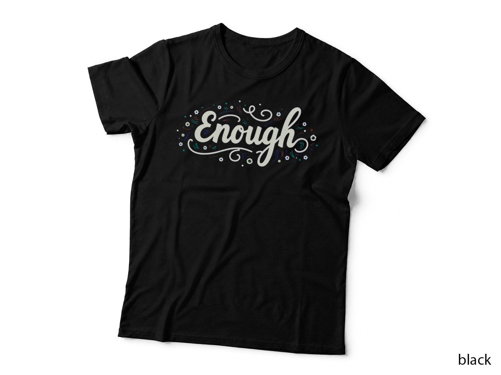Enough Hand-Drawn Cursive Typographic Art T-Shirt