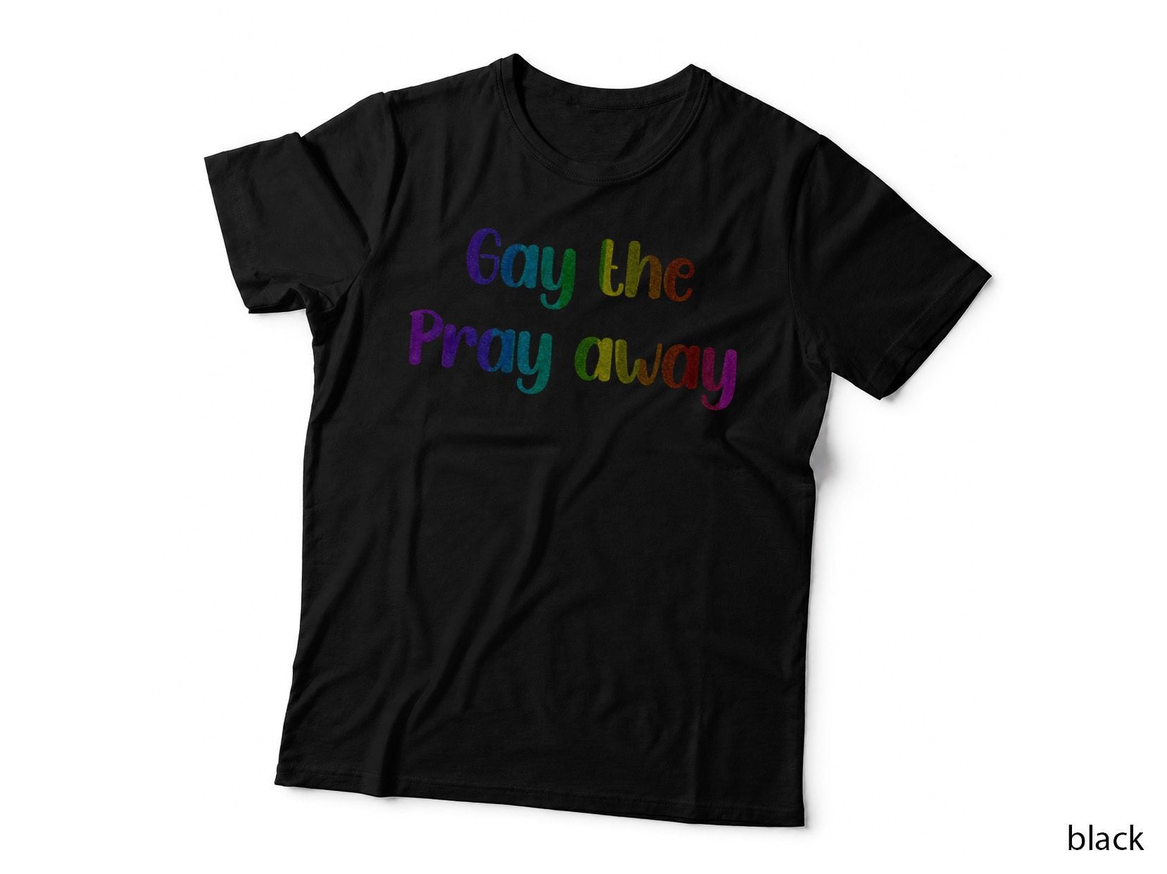 Gay the Pray Away Anti Conversion Therapy Statement Glitter Rainbow T-Shirt