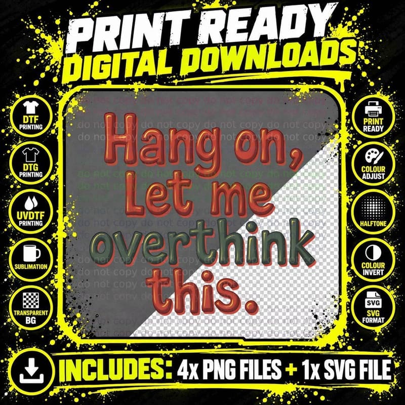 Hang on Let Me Overthink This Bold 3D Bubble Text T-Shirt Png SVG Digital Bundle