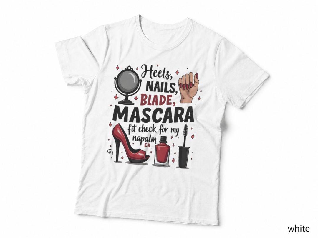 Heels Nails Blade Mascara Fit Check Reapim T-Shirt