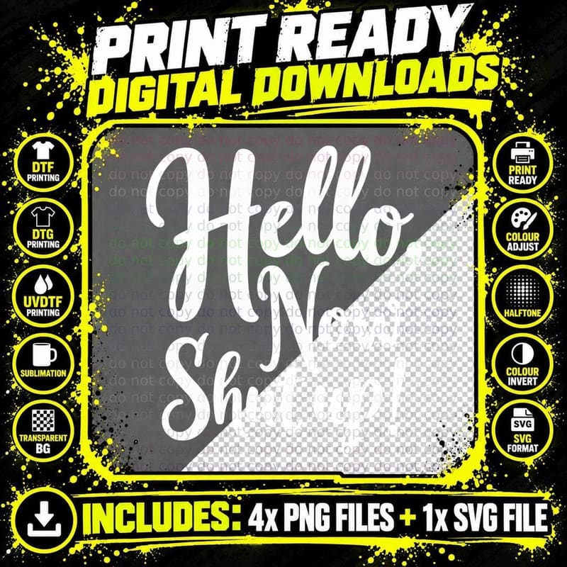 Hello Now Shut up Elegant Cursive Script Delicate T-Shirt Png SVG Digital Bundle