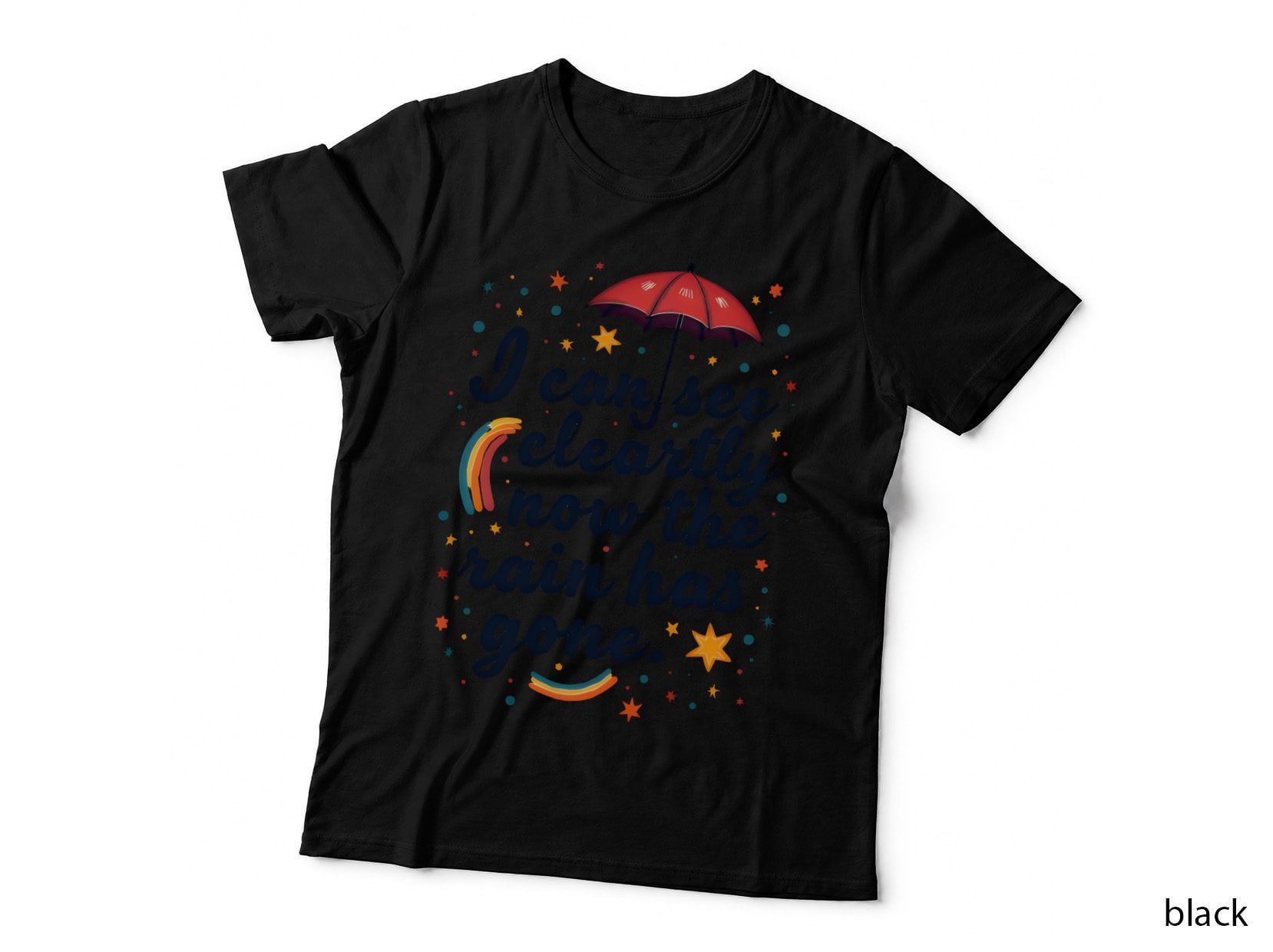 I Can See Clearly Now the Rain Has Gone Colorful T-Shirt
