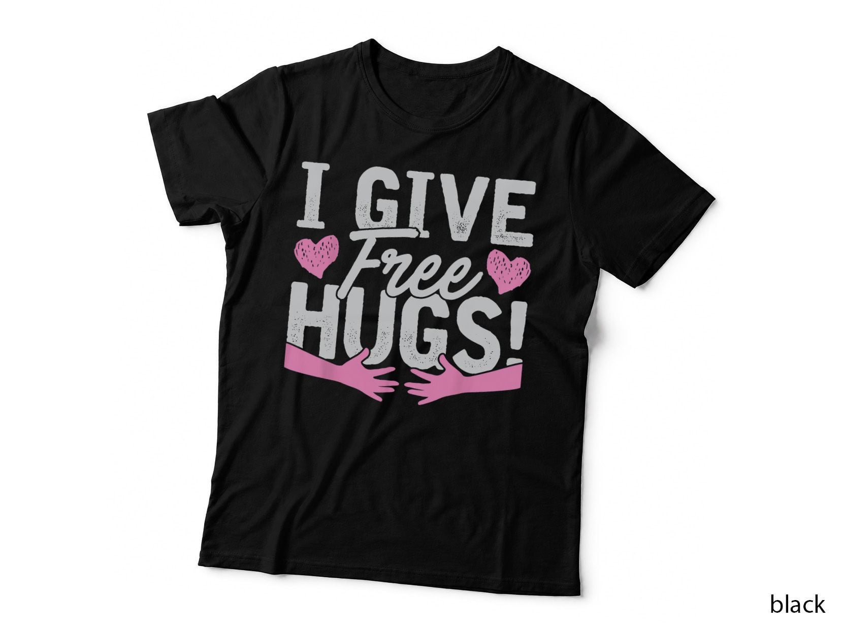 I Give Free Hugs! Giving Away Free Love Hugs Gift T-Shirt