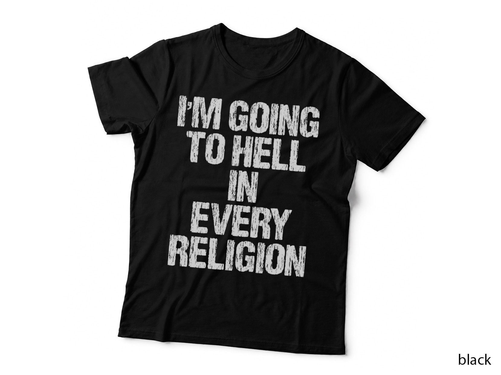 I'm Going to Hell in Every Religion T-Shirt
