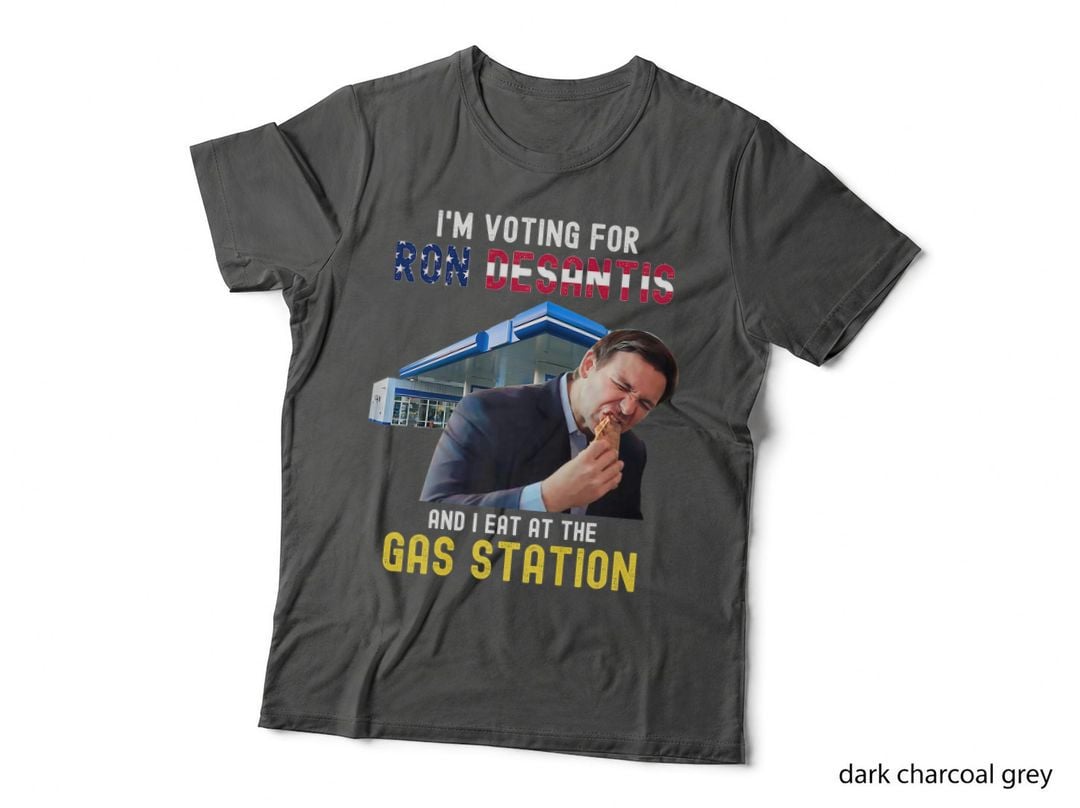 I'm Voting for Ron Desantis and I Eat at the Gas Station, Graphic T-Shirt