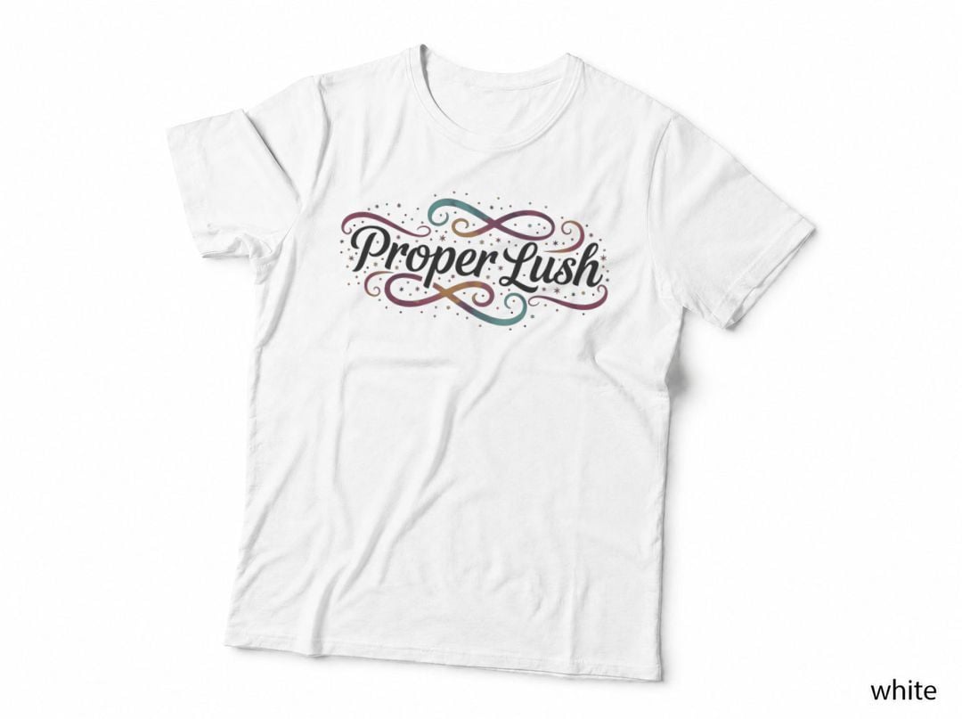 Proper Lush British Slang Word Beautiful Vibrant Colored Swirls Fun T-Shirt