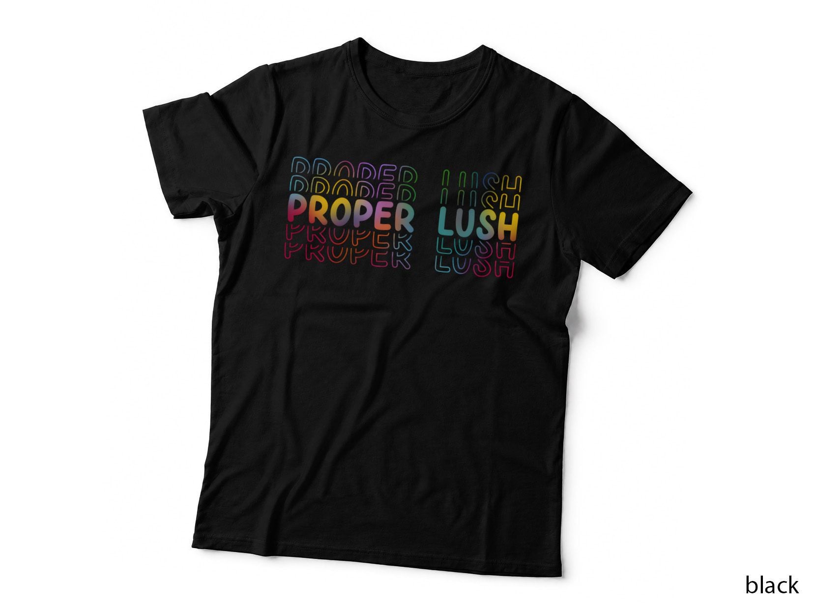 Proper Lush Welsh Slang Rainbow Gradient Colorful Text T-Shirt